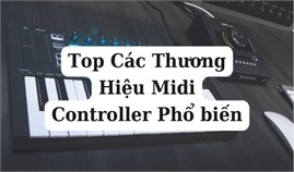 Top Các Thương Hiệu Midi Controller Phổ biến